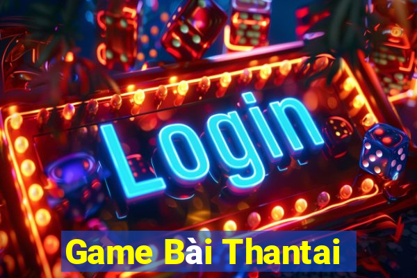 Game Bài Thantai