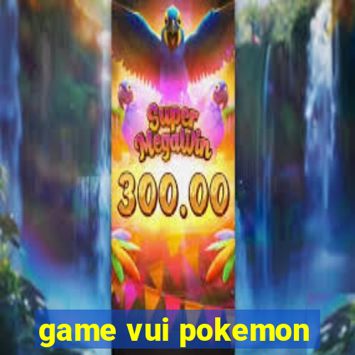 game vui pokemon