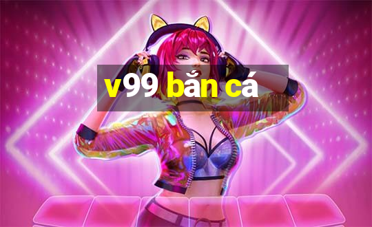 v99 bắn cá