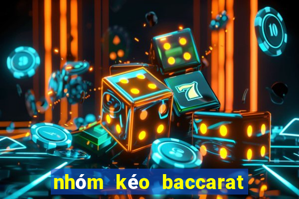 nhóm kéo baccarat là gì