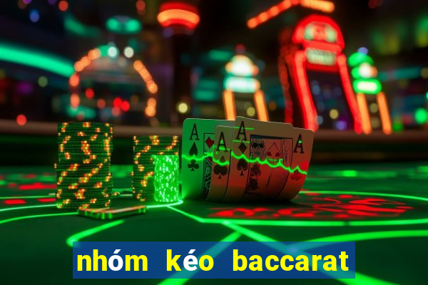 nhóm kéo baccarat là gì