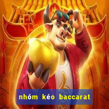 nhóm kéo baccarat là gì