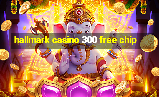 hallmark casino 300 free chip