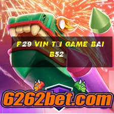 F29 Vin Tải Game Bài B52