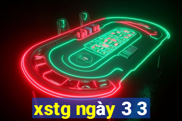 xstg ngày 3 3