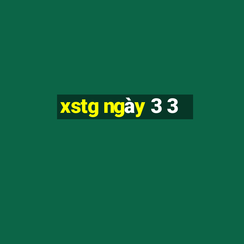 xstg ngày 3 3