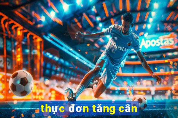 thực đơn tăng cân