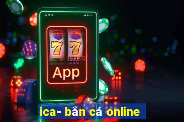 ica- bắn cá online