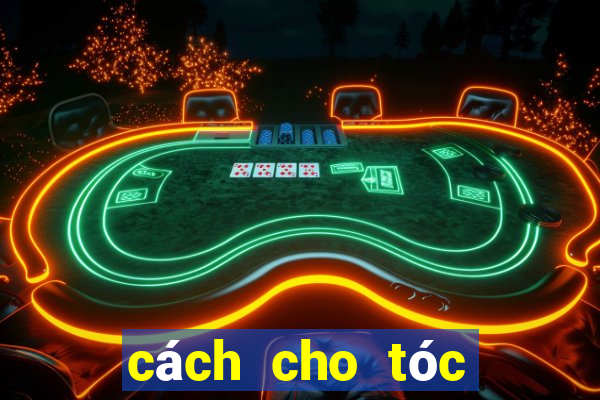 cách cho tóc hết bết