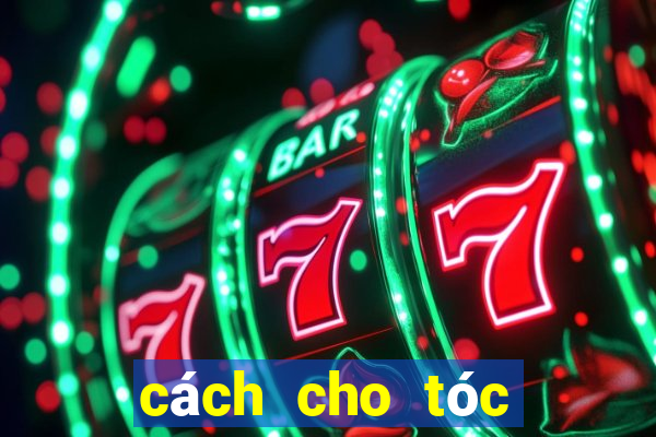 cách cho tóc hết bết