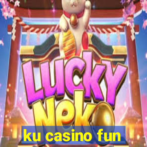 ku casino fun