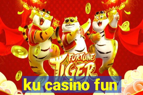 ku casino fun