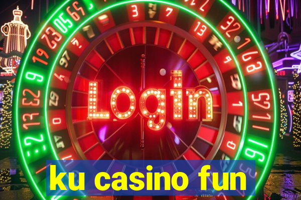 ku casino fun