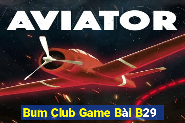 Bum Club Game Bài B29