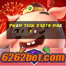 Phân tích XSBTR ngày 6