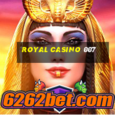 royal casino 007