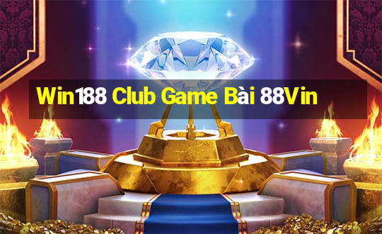 Win188 Club Game Bài 88Vin