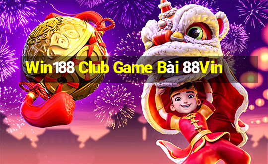 Win188 Club Game Bài 88Vin