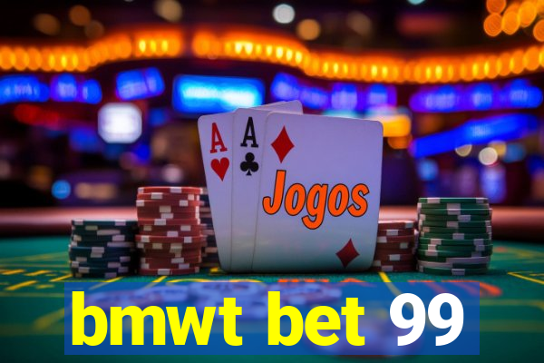 bmwt bet 99