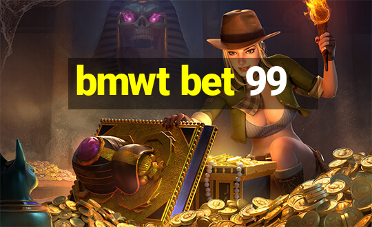 bmwt bet 99