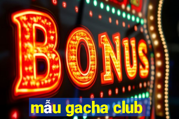 mẫu gacha club