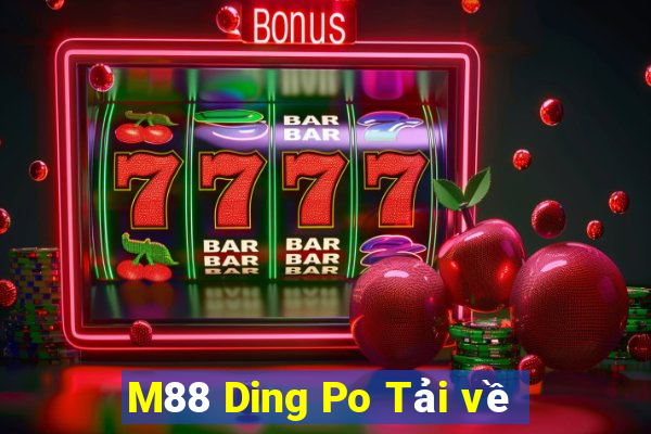 M88 Ding Po Tải về