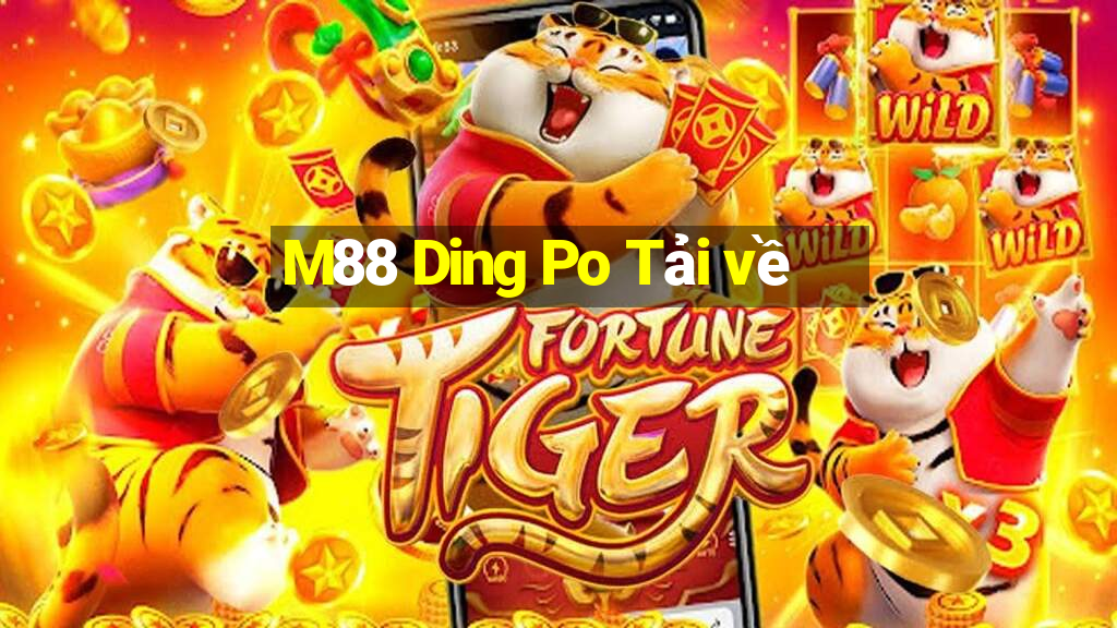 M88 Ding Po Tải về