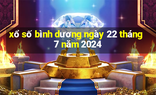 xổ số bình dương ngày 22 tháng 7 năm 2024