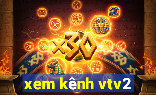 xem kênh vtv2