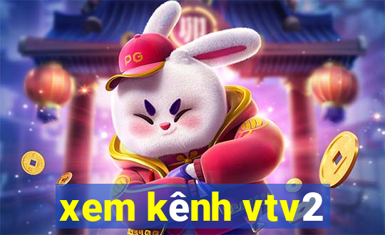 xem kênh vtv2