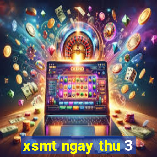 xsmt ngay thu 3