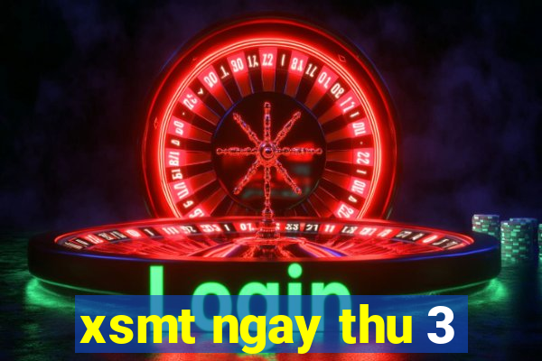 xsmt ngay thu 3