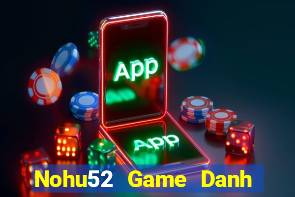 Nohu52 Game Danh Bai 3C