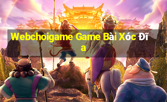 Webchoigame Game Bài Xóc Đĩa