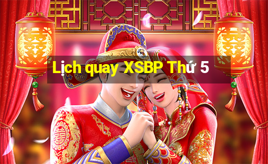 Lịch quay XSBP Thứ 5