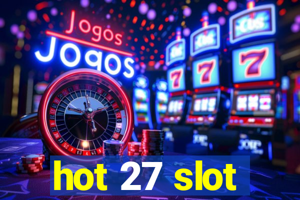 hot 27 slot