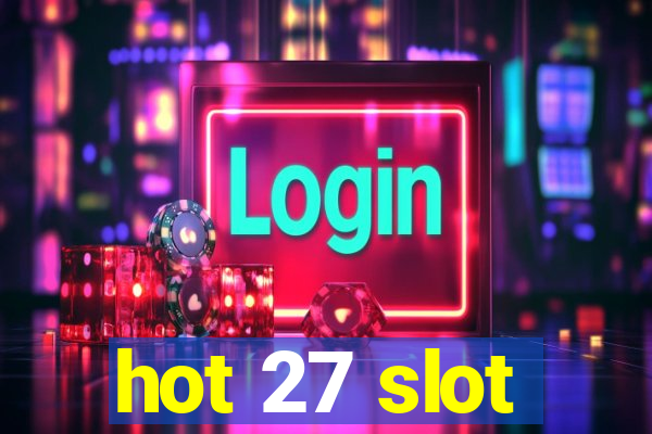 hot 27 slot