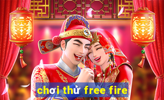 chơi thử free fire