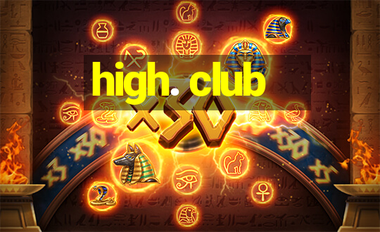 high. club