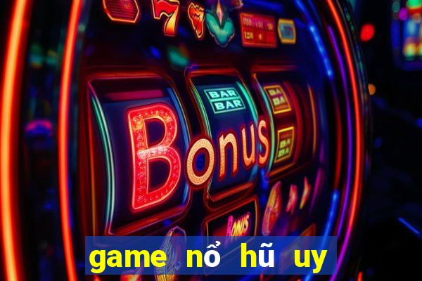 game nổ hũ uy tín hàng đầu