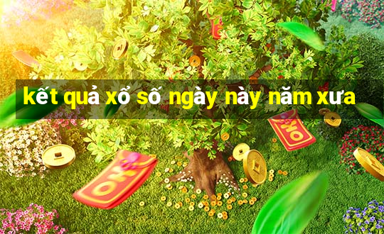 kết quả xổ số ngày này năm xưa