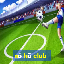 nỏ hũ club