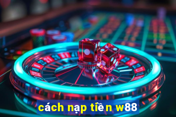 cách nạp tiền w88