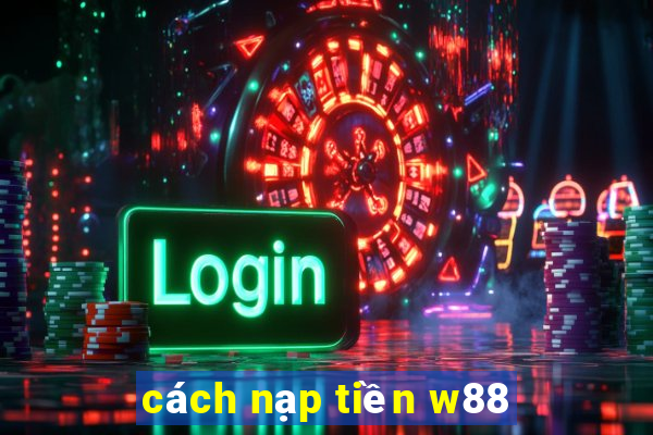 cách nạp tiền w88