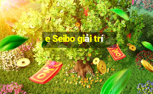 e Seibo giải trí