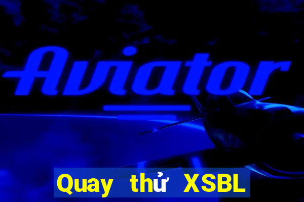 Quay thử XSBL ngày 22