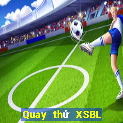 Quay thử XSBL ngày 22