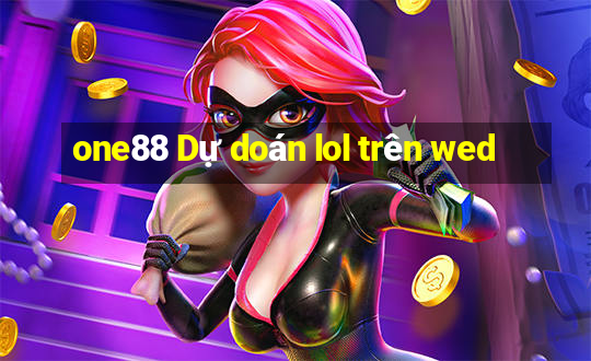 one88 Dự doán lol trên wed