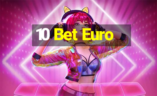 10 Bet Euro