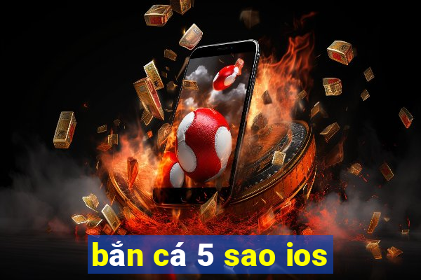 bắn cá 5 sao ios